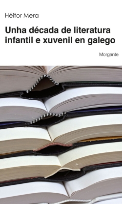 Morgante - Mudanzas - Unha década de literatura infantil e xuvenil en galego